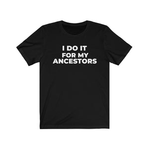 Open image in slideshow, I Do It For My Ancestors: Kings&#39; Jersey Short Sleeve Tee
